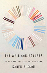 Weil Conjectures: On Math and the Pursuit of the Unknown