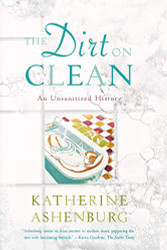 Dirt on Clean: An Unsanitized History