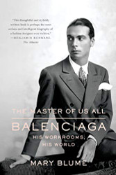 Master of Us All: Balenciaga His Workrooms His World
