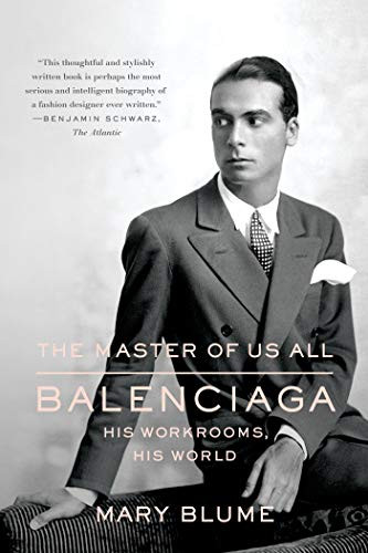 Master of Us All: Balenciaga His Workrooms His World