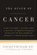 Death of Cancer: After Fifty Years on the Front Lines of Medicine