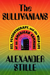 Sullivanians: Sex Psychotherapy and the Wild Life of an American
