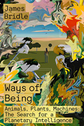 Ways of Being: Animals Plants Machines: The Search for a Planetary