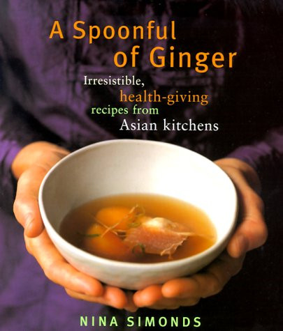 Spoonful of Ginger: Irresistible Health-Giving Recipes from Asian
