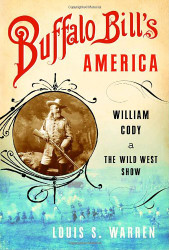 Buffalo Bill's America: William Cody and the Wild West Show