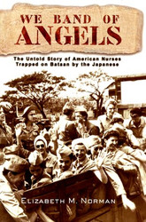We Band of Angels: The Untold Story of American Nurses Trapped on