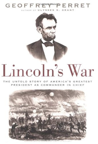 Lincoln's War: The Untold Story of America's Greatest President as