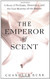 Emperor of Scent: A Story of Perfume Obsession and the Last
