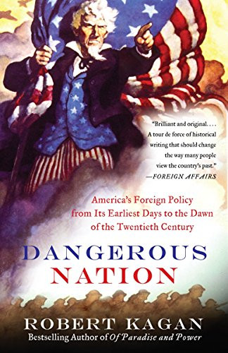 Dangerous Nation: America's Foreign Policy from Its Earliest Days