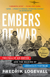 Embers of War: The Fall of an Empire and the Making of America's