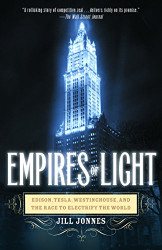 Empires of Light: Edison Tesla Westinghouse and the Race