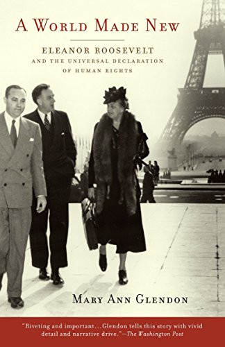 World Made New: Eleanor Roosevelt and the Universal Declaration