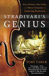 Stradivari's Genius: Five Violins One Cello and Three Centuries