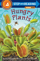 Hungry Plants (Step-into-Reading Step 4)