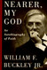 Nearer My God: An Autobiography of Faith