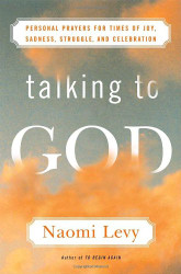 Talking to God: Personal Prayers for Times of Joy Sadness Struggle