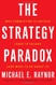 Strategy Paradox: Why Committing to Success Leads to Failure
