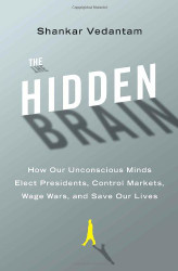 Hidden Brain: How Our Unconscious Minds Elect Presidents Control