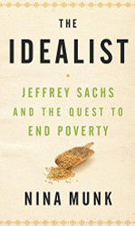 Idealist: Jeffrey Sachs and the Quest to End Poverty
