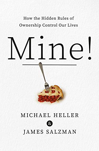 Mine! How the Hidden Rules of Ownership Control Our Lives