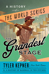 Grandest Stage: A History of the World Series