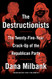 Destructionists: The Twenty-Five Year Crack-Up of the Republican