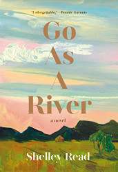 Go as a River: A novel