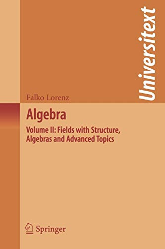 Algebra: Volume 2: Fields with Structure Algebras and Advanced Topics