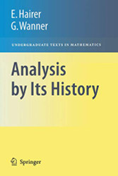 Analysis by Its History (Undergraduate Texts in Mathematics)