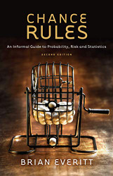 Chance Rules: An Informal Guide to Probability Risk and Statistics