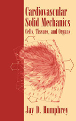 Cardiovascular Solid Mechanics: Cells Tissues and Organs