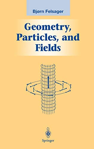 Geometry Particles and Fields - Graduate Texts in Contemporary