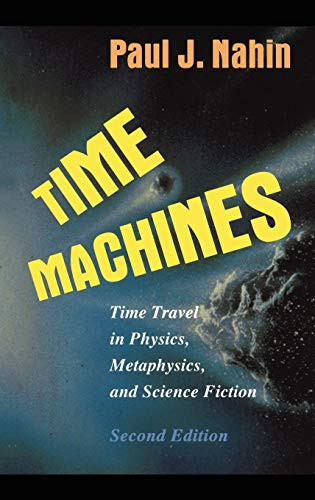 Time Machines: Time Travel in Physics Metaphysics and Science