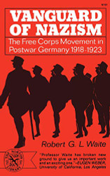 Vanguard of Nazism: The Free Corps Movement in Postwar Germany