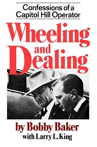 Wheeling and Dealing: Confessions of a Capitol Hill Operator