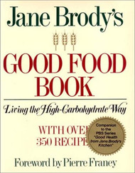 Jane Brody's Good Food Book: Living the High Carbohydrate Way