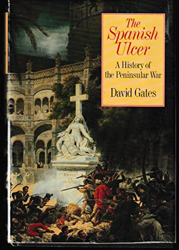 Spanish Ulcer: A History of the Peninsular War