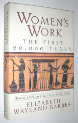 Women's Work: The First 20000 Years: Women Cloth and Society