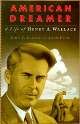 American Dreamer: The Life and Times of Henry A. Wallace