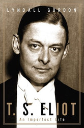 T.S. Eliot: An Imperfect Life