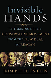 Invisible Hands: The Making of the Conservative Movement from the New
