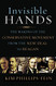 Invisible Hands: The Making of the Conservative Movement from the New