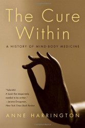 Cure Within: A History of Mind-Body Medicine