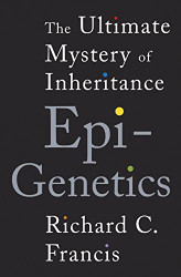 Epigenetics: The Ultimate Mystery of Inheritance