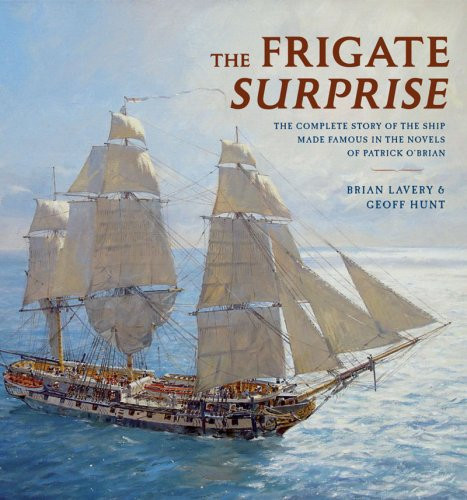 Frigate: The Complete Story of the Ship Made Famous in the Novels