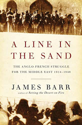 Line in the Sand: The Anglo-French Struggle for the Middle East