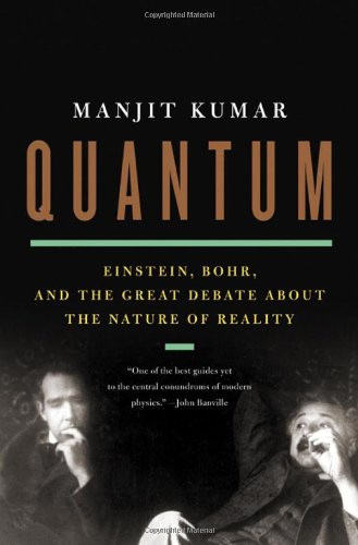 Quantum: Einstein Bohr and the Great Debate about the Nature