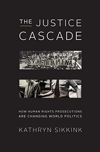 Justice Cascade: How Human Rights Prosecutions Are Changing World