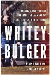 Whitey Bulger: America's Most Wanted Gangster and the Manhunt That