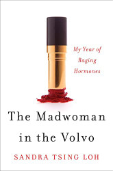 Madwoman in the Volvo: My Year of Raging Hormones